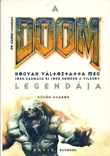 A Doom legendja II. Kln utakon - Hogyan vltoztatta meg John Carmack s John Romero a vilgot