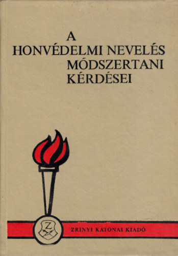 Dr. Bod� L�szl�  (szerk) - A honv�delmi nevel�s m�dszertani k�rd�sei