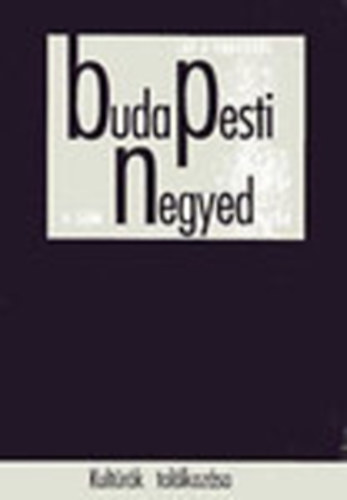 Gerő András (főszerk.) - Budapesti negyed 4. szám - Kultúrák találkozása - 1994 nyár