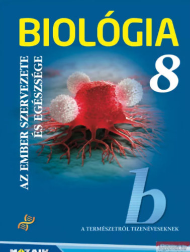 Biol�gia 8. - Az ember szervezete �s eg�szs�ge tk.