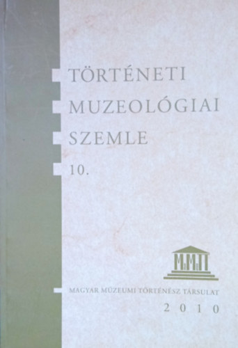 Ihsz Istvn - Pintr Jnos  (szerk.) - Trtneti Muzeolgiai Szemle 10.