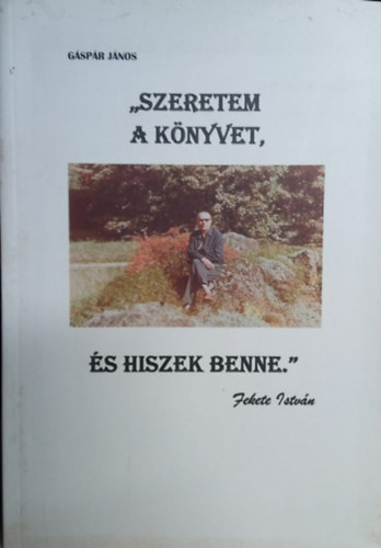 Gspr Jnos  (szerk) - Szeretem a knyvet s hiszek benne