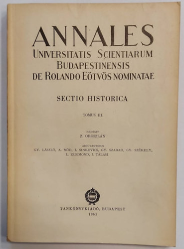 Annales Universitatis Scientiarum Budapestinensis de Rolando Etvs Nominatae. Sectio Historica Tomus III.