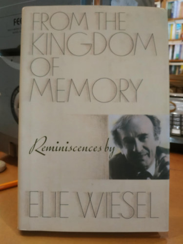 Elie Wiesel - From the Kingdom of Memory: Reminiscences
