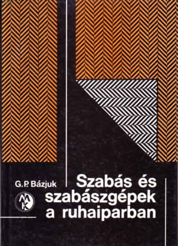 G.P.Bzjuk - Szabs s szabszgpek a ruhaiparban
