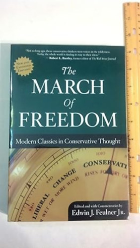 by Edwin J. Feulner - The March of Freedom: Modern Classics in Conservative Thought