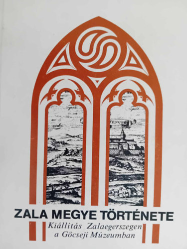 Zala megye trtnete / Killts a Gcseji Mzeumban