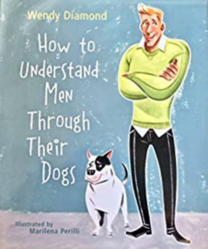 Marilena Perilli Wendy Diamond - How to Understand Men Through Their Dogs