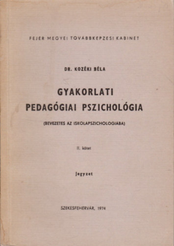 Gyakorlati pedaggiai pszicholgia (bevezets az iskolapszicholgiba) II. ktet