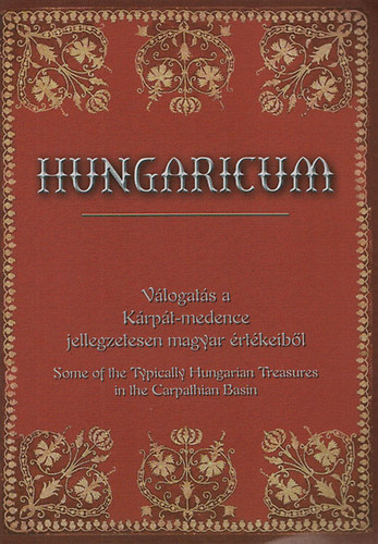 Hungaricum (Vlogats a Krpt-medence jellegzetesen magyar rtkeibl)