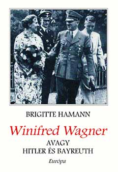 Winifred Wagner, avagy Hitler s Bayreuth