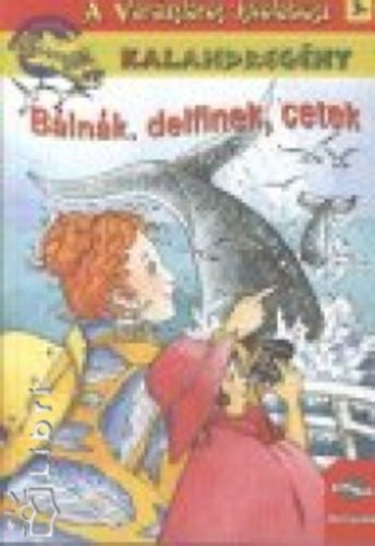 A var�zslatos iskolabusz 3. - B�ln�k, delfinek, cetek