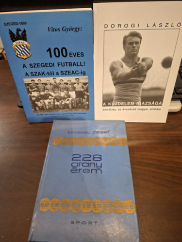 K�pessy J�zsef, Dorogi L�szl�, Vitos Gy�rgy - 3 db sporttal kapcsolatos k�tet: 228 arany�rem, A k�zdelem igazs�ga (Zsiv�tzky Gyula, az �vsz�zad magyar atl�t�ja), 100 �ves a szegedi futball - A SZAK-t�l a SZEAC-ig