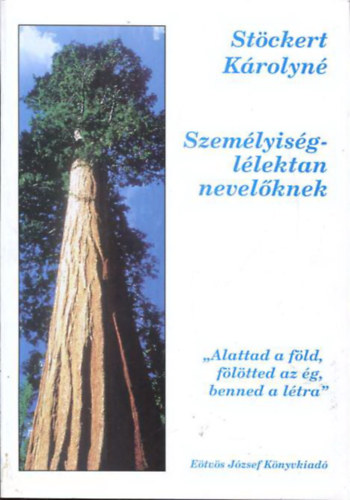 Szemlyisgllektan nevelknek "Alattad a fld, fltted az g, benned a ltra"