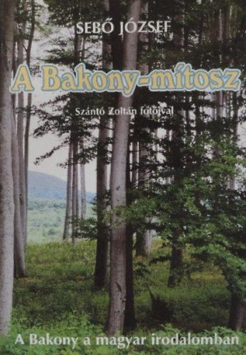 A Bakony-mtosz (a Bakony a magyar irodalomban)