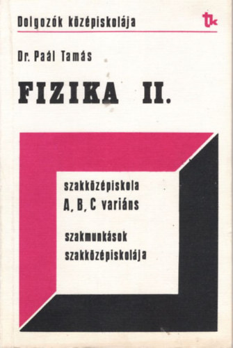 Fizika II. szakkzpiskola A, B, C, varins szakmunksok szakkzpiskolja