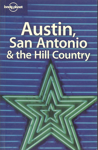 Austin, San Antonio and the Hill Country (Lonely Planet)