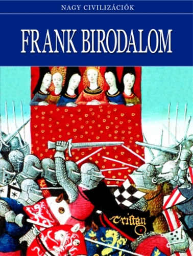 Frank Birodalom - Nagy civilizcik 16.