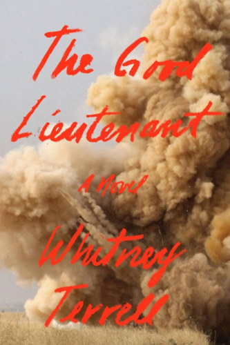 Whitney Terrell - The Good Lieutenant: A Novel
