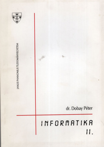 Dr. Dobay Pter - Informatika II. ( csak a II. ktet )