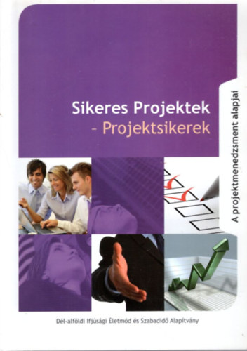 Sikeres Projektek - Projektsikerek - A projektmenedzsment alapjai