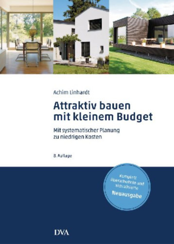 Attraktiv bauen mit kleinem Budget - Mit systematischer Planung zu niedrigen Kosten