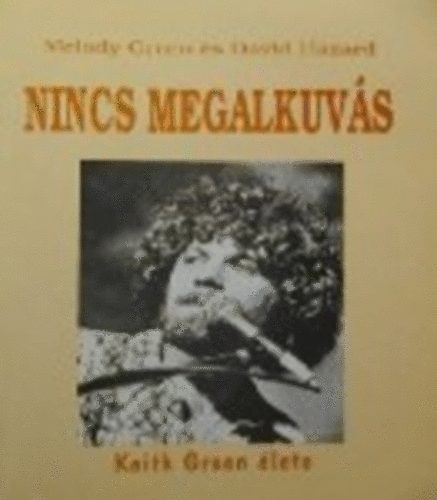 Nincs megalkuvs - Keith Green letnek trtnete