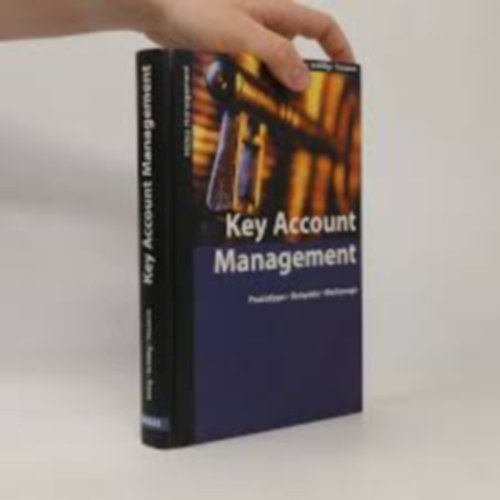 Key Account Management : Praxistipps - Beispiele - Werkzeuge. K�ng/Schillig/Toscano / Midas Management