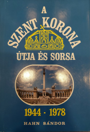 A szent korona tja s sorsa 1944-1978