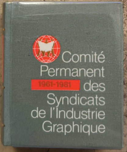 Comit� Permanent des Syndicats de L'Industrie Graphique 1961-1981