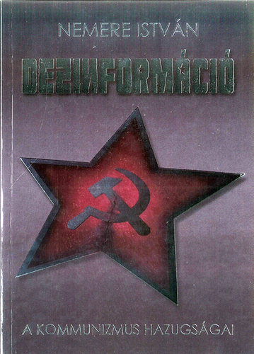 Dezinformci - A kommunizmus hazugsgai