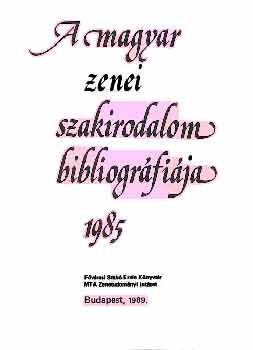 A magyar zenei szakirodalom bibliogrfija 1985