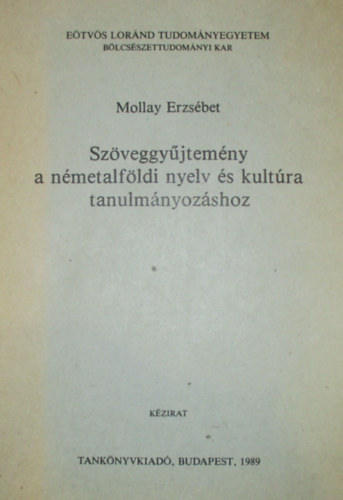 Mollay Erzsbet - Szveggyjtemny a nmetalfldi nyelv s kultra tanulmnyozshoz