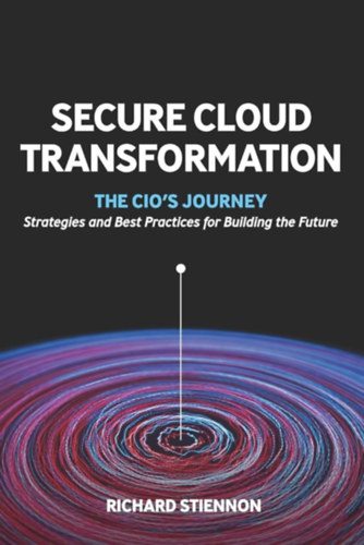 Richard Stiennon - Secure Cloud Transformation: The CIO'S Journey
