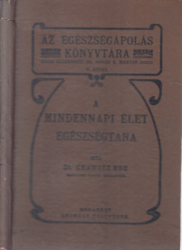 A mindennapi let egszsgtana (Az egszsgpols knyvtra V.)