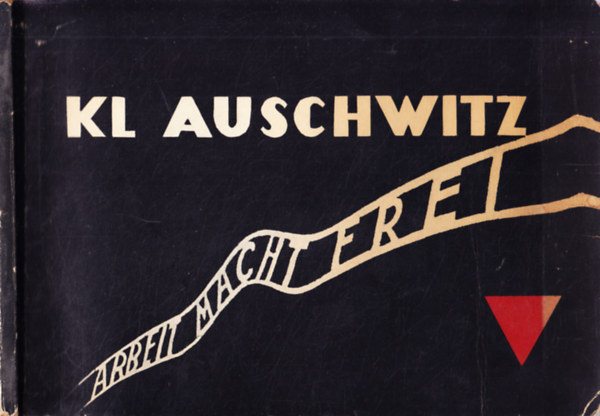 Kl Auschwitz, Arbeit macht Frei - Diverse auteurs