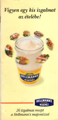 Vigyen egy kis izgalmat az �let�be ! Hellmann's val�di majon�z