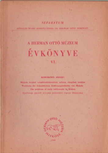 Kom�romy J�zsef - A Herman Ott� M�zeum �vk�nyve VI.- K�l�nlenyomat -Miskolc kezdeti telep�l�st�rt�net�nek n�h�ny vizsg�lati k�rd�se