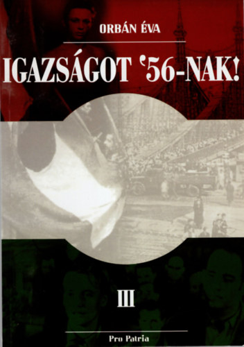 Igazsgot '56-nak! ( Csak a 3. ktet )