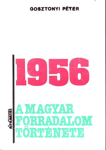 1956 - A magyar forradalom trtnete