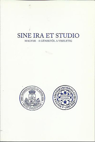 Sine ira et studio - 1. Magyar - a g�nekt�l a viseletig + 2. Harag �s elfogults�g n�lk�l