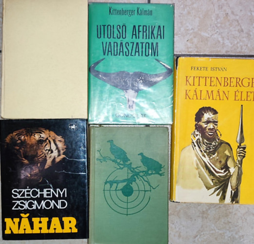 5db Vadszattal kapcsolatos regny - Fekete Istvn-Kittenberger Klmn lete; Gyimesi Gyrgy-A Meru lankin; Szchenyi Zsigmond-Nahar; Kittenberger-Mszros-Afrikai vadszemlkek; Kittenberger Klmn-Utols afrikai vadszatom
