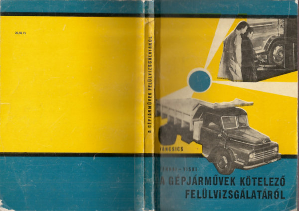 A g�pj�rm�vek k�telez� fel�lvizsg�lat�r�l (Teherg�pkocsik, aut�buszok, trolibuszok)