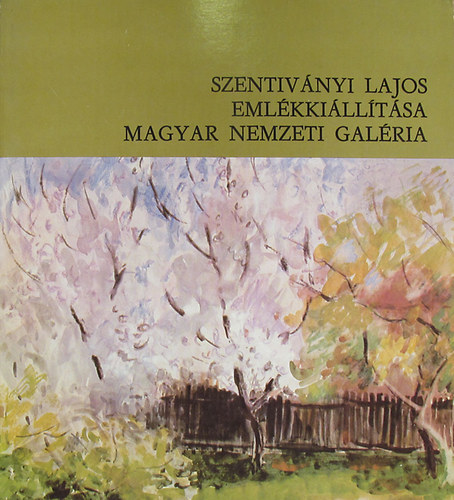 Bak Zsuzsanna - Szentivnyi Lajos (1909-1973) emlkkilltsa. Magyar Nemzeti Galria Budapest, 1979. prilis-mjus