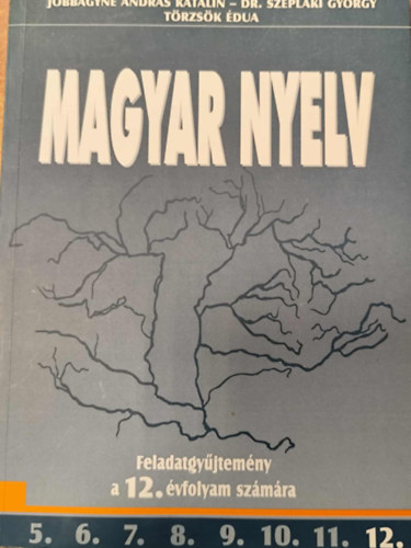 A magyar nyelv Feladatgy�jtem�ny a 12. �vfolyam sz�m�r OT-1202