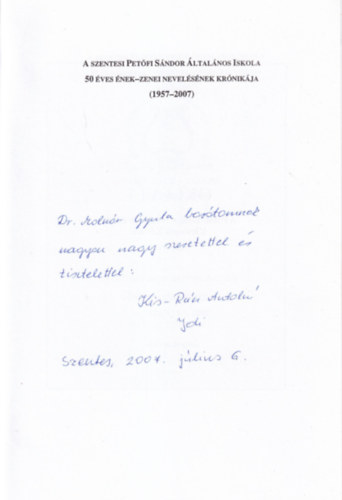 Labdi Lajos Kis-Rcz Antaln - A szentesi Petfi Sndor ltalnos Iskola 50 ves nek-zenei nevelsnek krnikja (1957-2007) dediklt