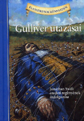 Gulliver utazsai - Jonathan Swift eredeti regnynek tdolgozsa