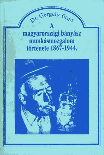 A magyarorszgi bnysz munksmozgalom trtnete 1867-1944