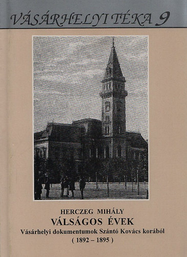 Vlsgos vek - Vsrhelyi dokumentumok Sznt Kovcs korbl (1892-1895)