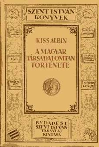A magyar t�rsadalomtan t�rt�nete (Szent Istv�n k�nyvek 28)